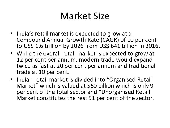 Market Size • India’s retail market is expected to grow at a Compound Annual Market Size • India’s retail market is expected to grow at a Compound Annual