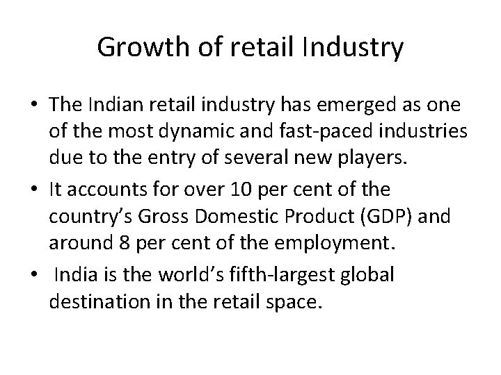 Growth of retail Industry • The Indian retail industry has emerged as one of Growth of retail Industry • The Indian retail industry has emerged as one of