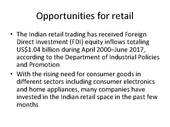 Opportunities for retail • The Indian retail trading has received Foreign Direct Investment (FDI) Opportunities for retail • The Indian retail trading has received Foreign Direct Investment (FDI)