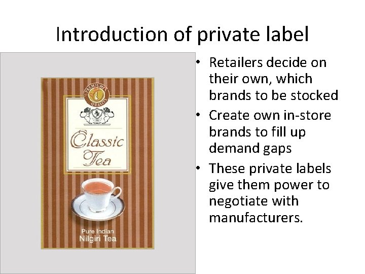 Introduction of private label • Retailers decide on their own, which brands to be Introduction of private label • Retailers decide on their own, which brands to be