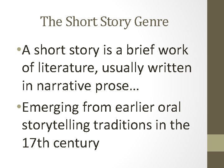 The Short Story Genre • A short story is a brief work of literature,