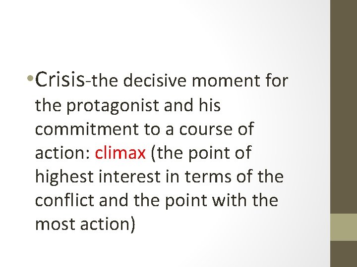  • Crisis-the decisive moment for the protagonist and his commitment to a course