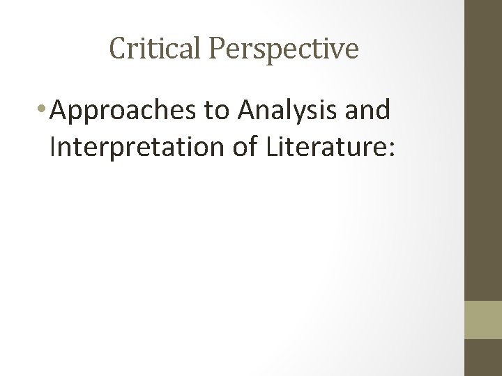 Critical Perspective • Approaches to Analysis and Interpretation of Literature: 