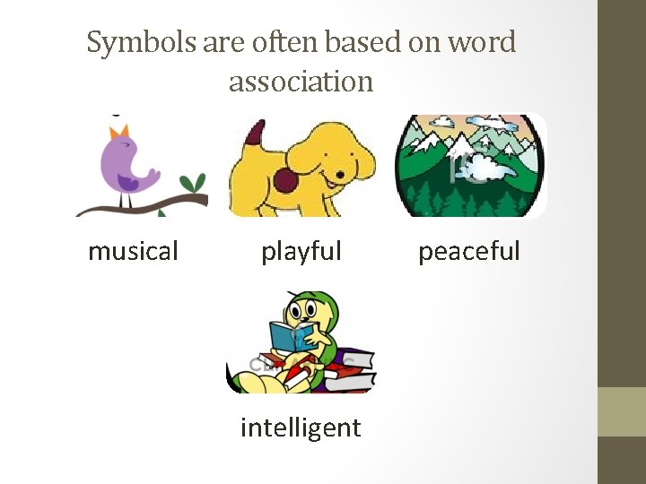 Symbols are often based on word association musical playful intelligent peaceful 