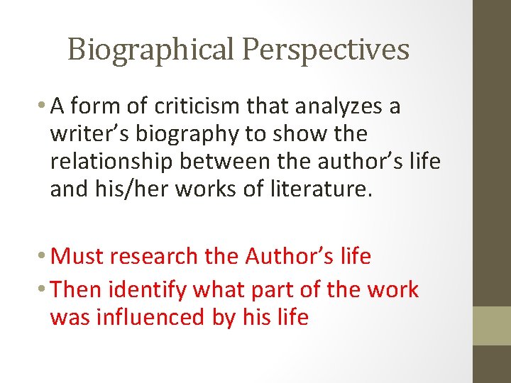 Biographical Perspectives • A form of criticism that analyzes a writer’s biography to show