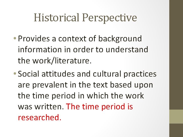 Historical Perspective • Provides a context of background information in order to understand the