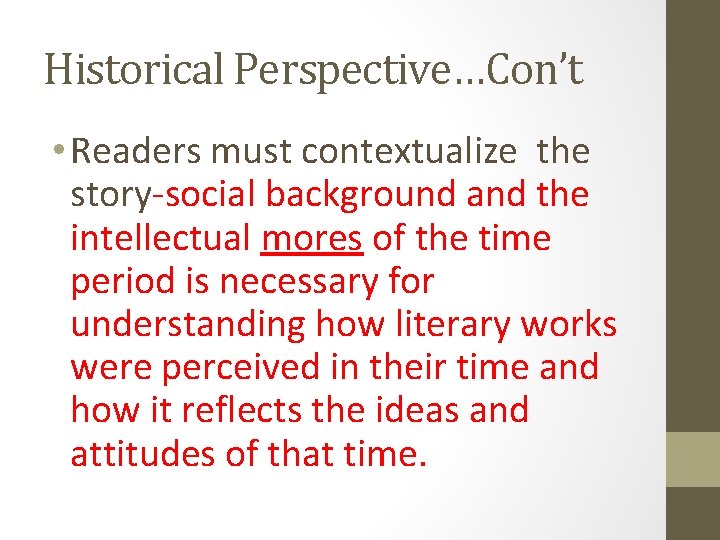 Historical Perspective…Con’t • Readers must contextualize the story-social background and the intellectual mores of