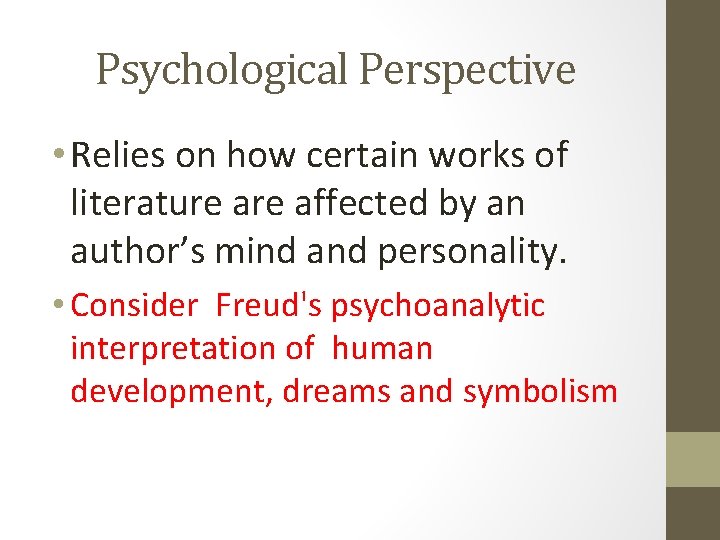 Psychological Perspective • Relies on how certain works of literature affected by an author’s