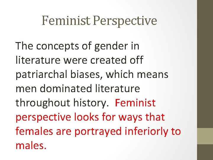 Feminist Perspective The concepts of gender in literature were created off patriarchal biases, which