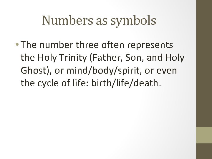Numbers as symbols • The number three often represents the Holy Trinity (Father, Son,