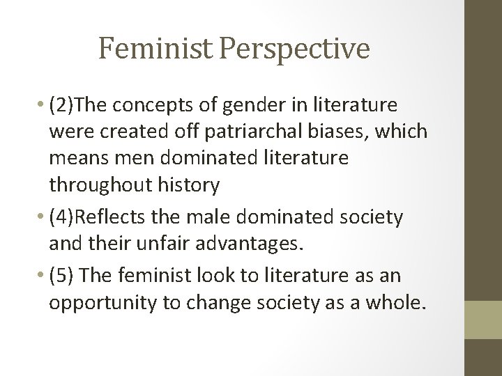 Feminist Perspective • (2)The concepts of gender in literature were created off patriarchal biases,