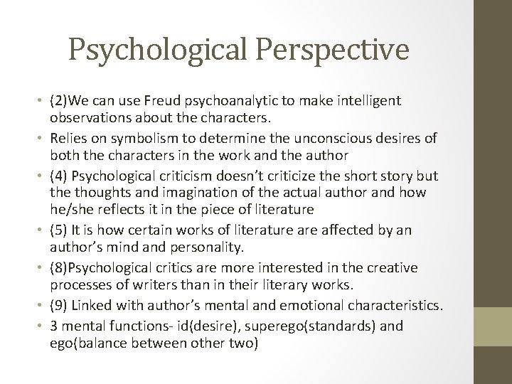 Psychological Perspective • (2)We can use Freud psychoanalytic to make intelligent observations about the