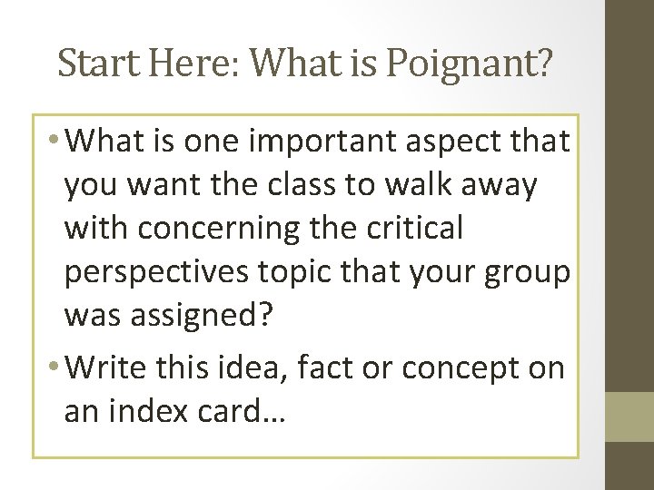 Start Here: What is Poignant? • What is one important aspect that you want