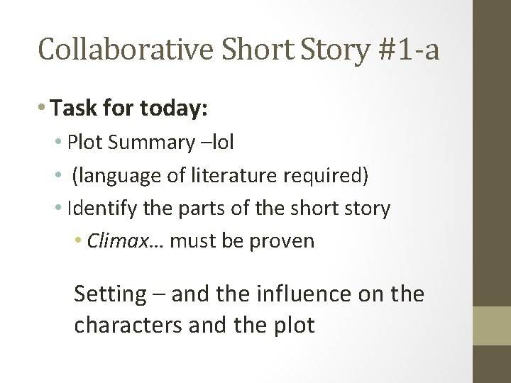 Collaborative Short Story #1 -a • Task for today: • Plot Summary –lol •