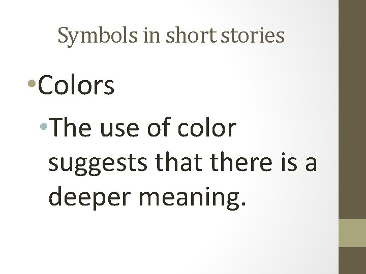 Symbols in short stories • Colors • The use of color suggests that there
