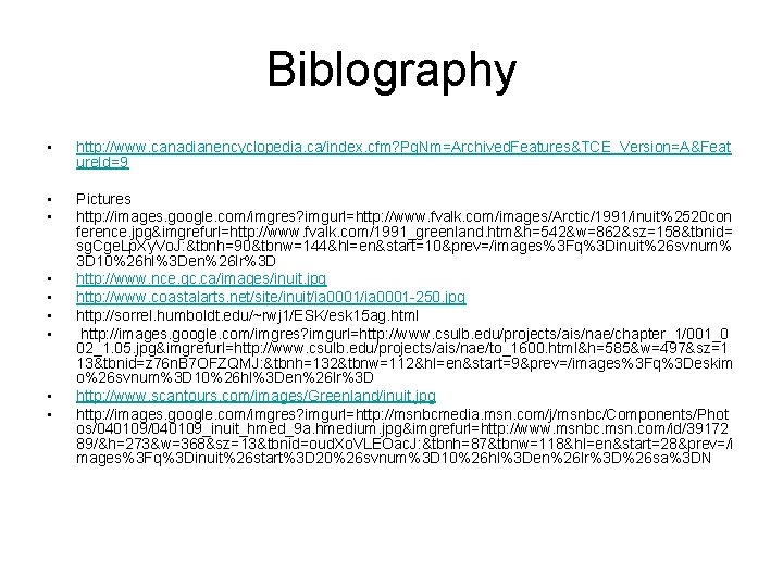 Biblography • http: //www. canadianencyclopedia. ca/index. cfm? Pg. Nm=Archived. Features&TCE_Version=A&Feat ure. Id=9 • •