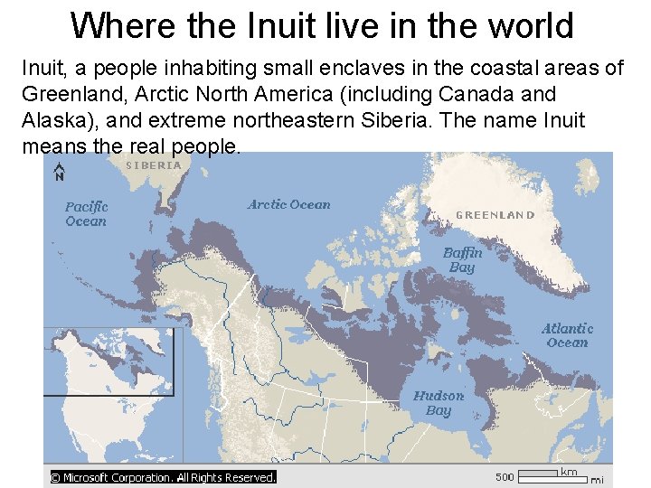 Where the Inuit live in the world Inuit, a people inhabiting small enclaves in