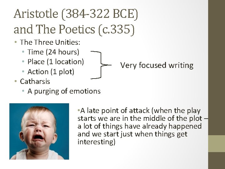 Aristotle (384 -322 BCE) and The Poetics (c. 335) • The Three Unities: •