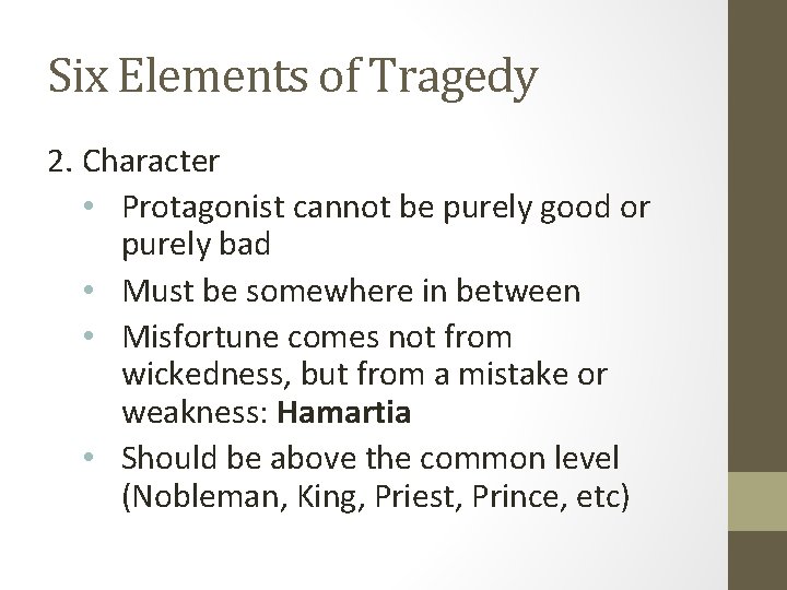 Six Elements of Tragedy 2. Character • Protagonist cannot be purely good or purely