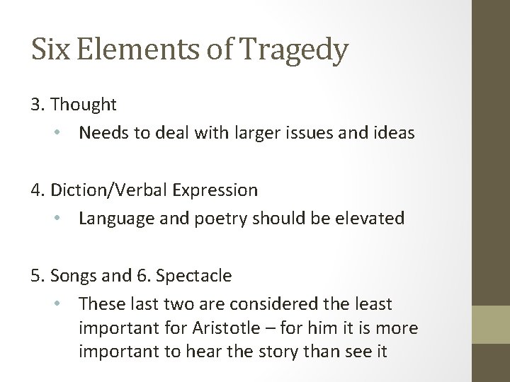 Six Elements of Tragedy 3. Thought • Needs to deal with larger issues and