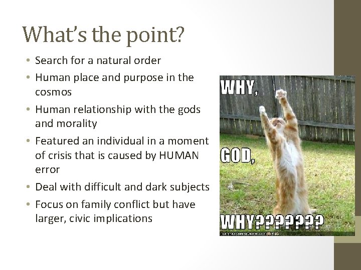 What’s the point? • Search for a natural order • Human place and purpose