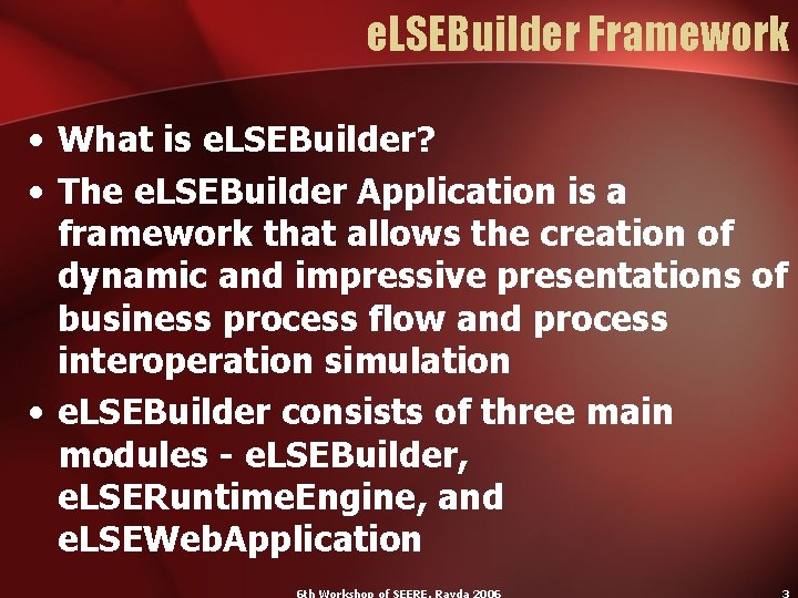 e. LSEBuilder Framework • What is e. LSEBuilder? • The e. LSEBuilder Application is