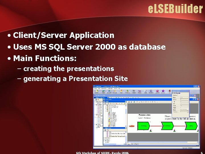 e. LSEBuilder • Client/Server Application • Uses MS SQL Server 2000 as database •