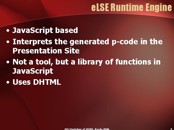 e. LSE Runtime Engine • Java. Script based • Interprets the generated p-code in