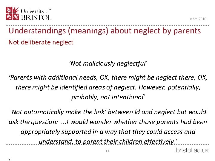 MAY 2018 Understandings (meanings) about neglect by parents Not deliberate neglect ‘Not maliciously neglectful’