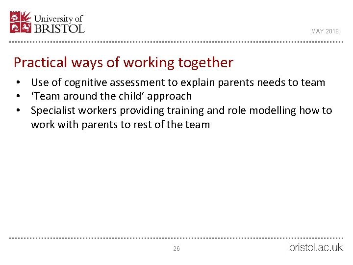 MAY 2018 Practical ways of working together • Use of cognitive assessment to explain