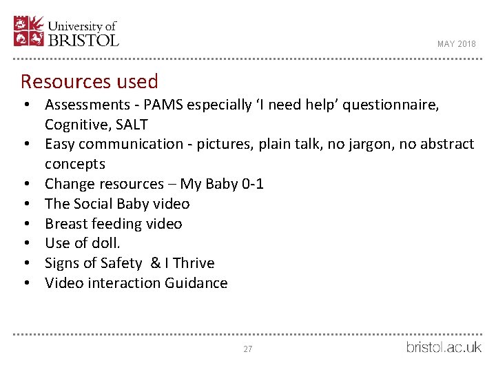 MAY 2018 Resources used • Assessments - PAMS especially ‘I need help’ questionnaire, Cognitive,