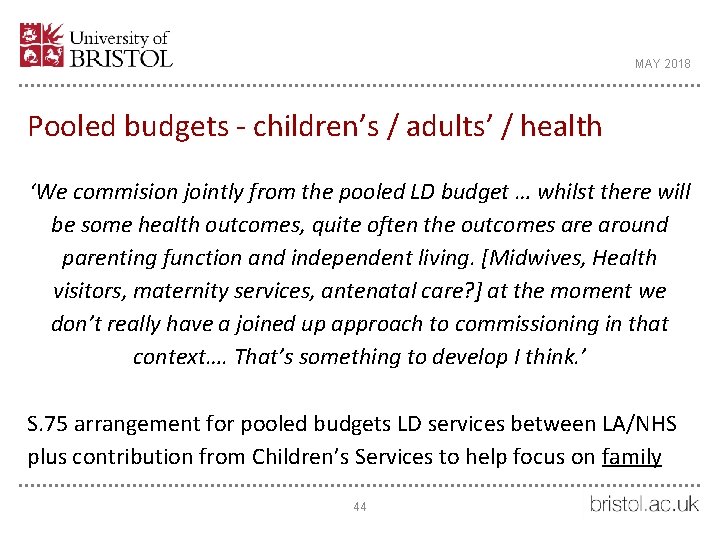 MAY 2018 Pooled budgets - children’s / adults’ / health ‘We commision jointly from