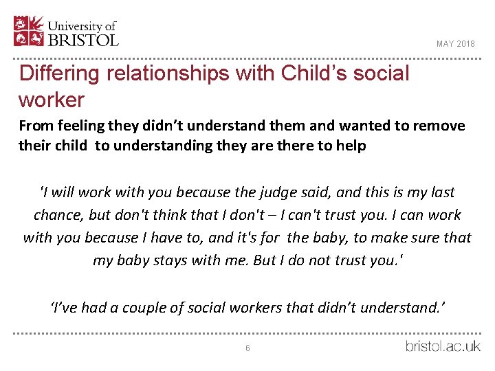 MAY 2018 Differing relationships with Child’s social worker From feeling they didn’t understand them