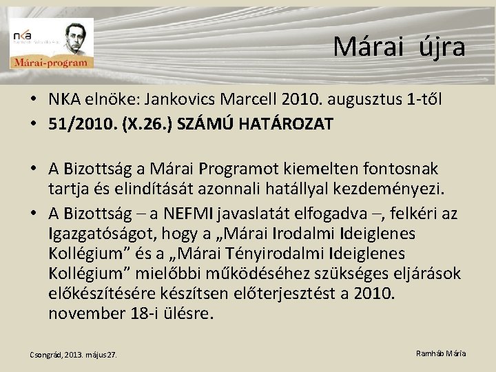 Márai újra • NKA elnöke: Jankovics Marcell 2010. augusztus 1 -től • 51/2010. (X.