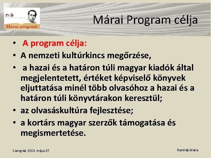 Márai Program célja • A program célja: • A nemzeti kultúrkincs megőrzése, • a