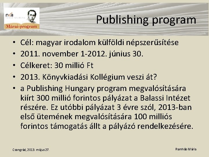 Publishing program • • • Cél: magyar irodalom külföldi népszerűsítése 2011. november 1 -2012.