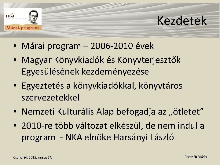 Kezdetek • Márai program – 2006 -2010 évek • Magyar Könyvkiadók és Könyvterjesztők Egyesülésének