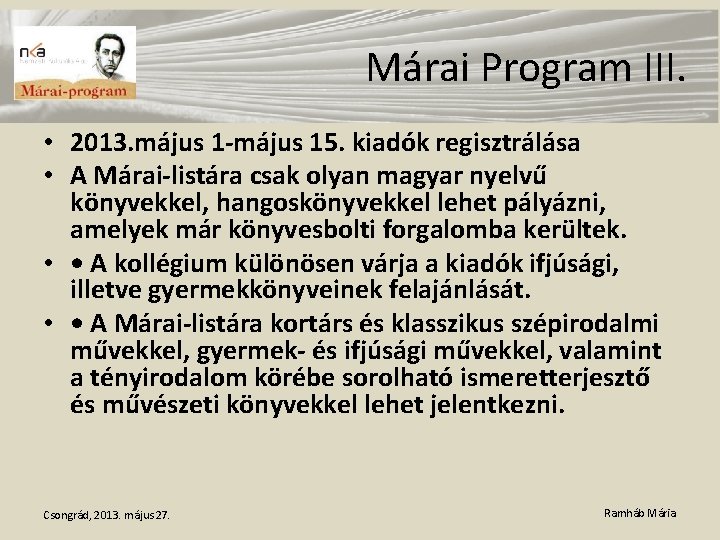 Márai Program III. • 2013. május 1 -május 15. kiadók regisztrálása • A Márai-listára