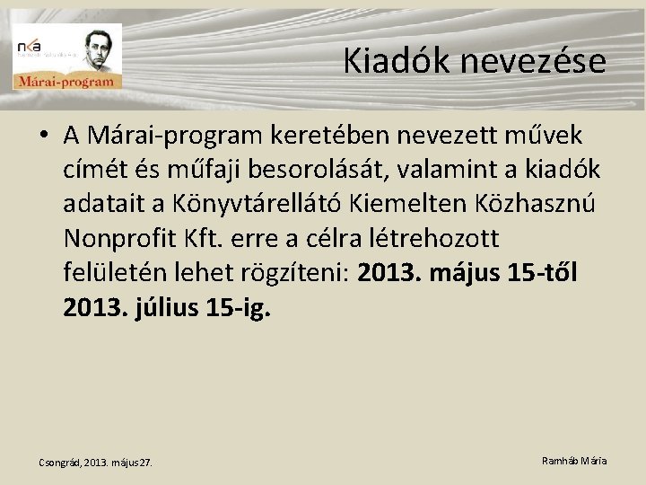 Kiadók nevezése • A Márai-program keretében nevezett művek címét és műfaji besorolását, valamint a