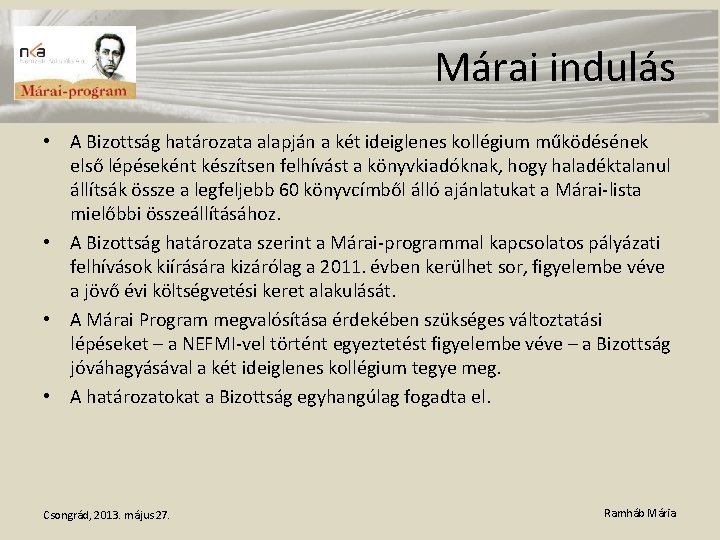 Márai indulás • A Bizottság határozata alapján a két ideiglenes kollégium működésének első lépéseként