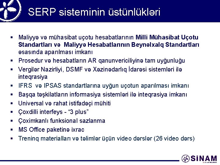 SERP sisteminin üstünlükləri § Maliyyə və mühasibat uçotu hesabatlarının Milli Mühasibat Uçotu Standartları və