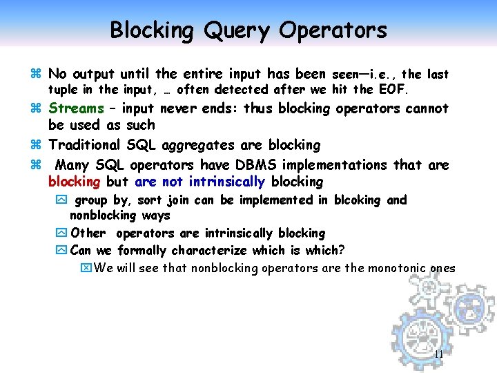 Blocking Query Operators z No output until the entire input has been seen—i. e.