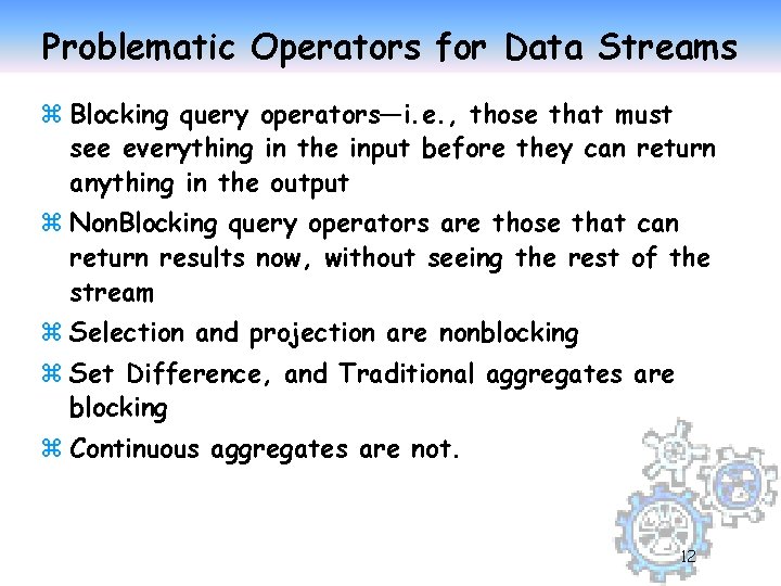 Problematic Operators for Data Streams z Blocking query operators—i. e. , those that must