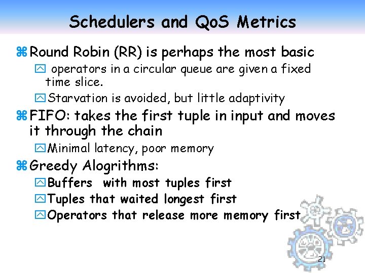 Schedulers and Qo. S Metrics z Round Robin (RR) is perhaps the most basic