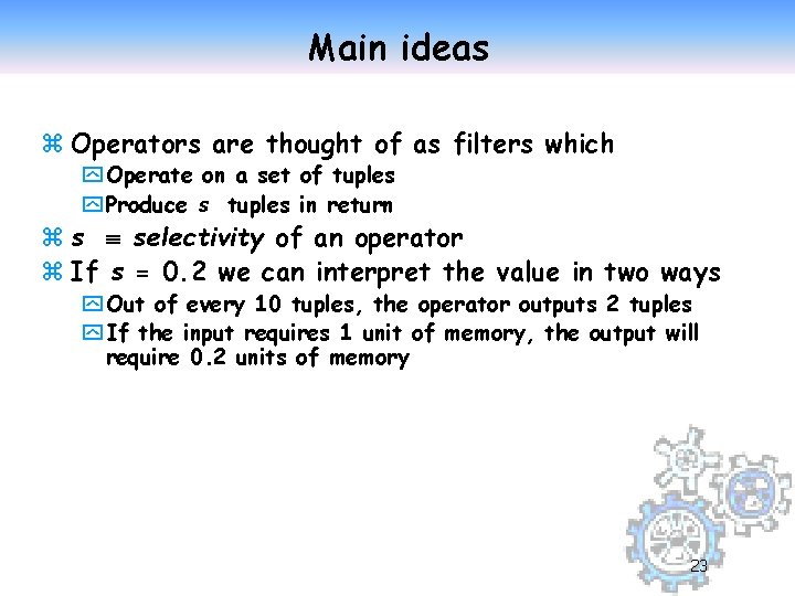 Main ideas z Operators are thought of as filters which y Operate on a