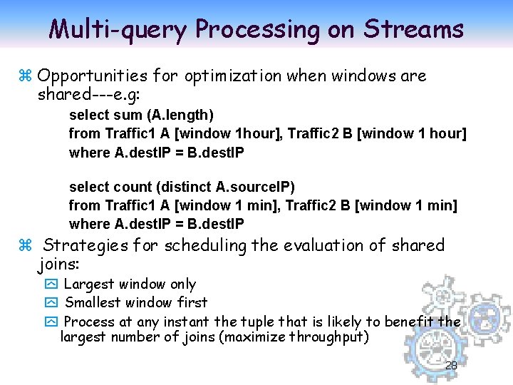 Multi-query Processing on Streams z Opportunities for optimization when windows are shared---e. g: select