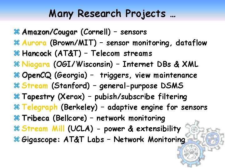 Many Research Projects … z Amazon/Cougar (Cornell) – sensors z Aurora (Brown/MIT) – sensor