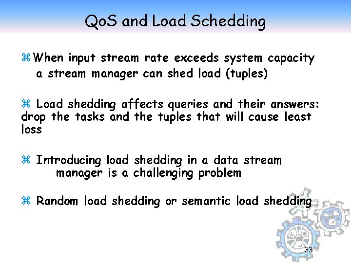 Qo. S and Load Schedding z. When input stream rate exceeds system capacity a