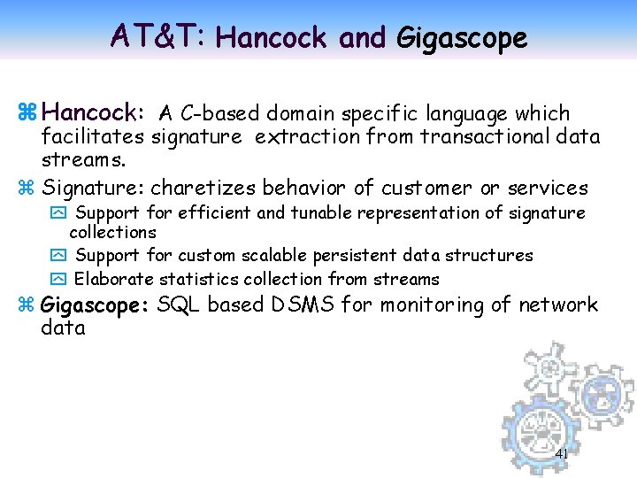 AT&T: Hancock and Gigascope z Hancock: A C-based domain specific language which facilitates signature