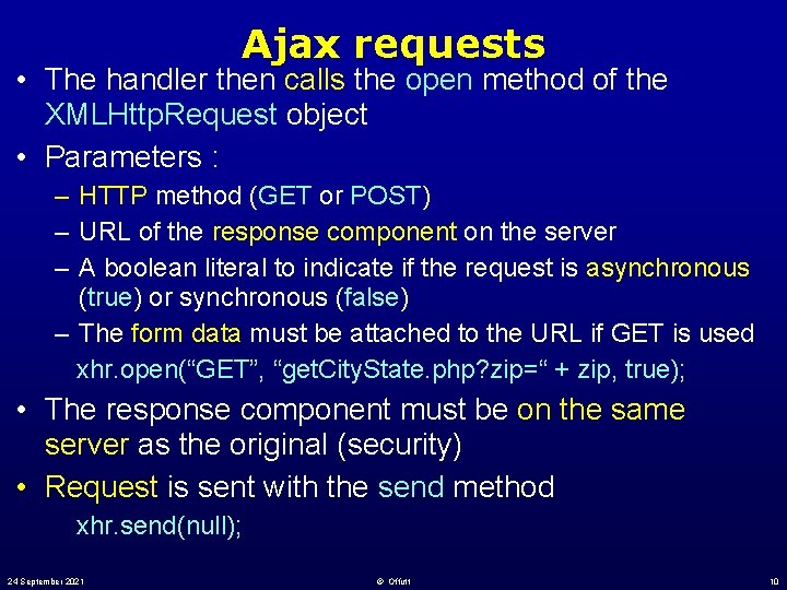 Ajax requests • The handler then calls the open method of the XMLHttp. Request